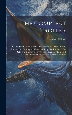 The Compleat Troller - Robert Nobbes