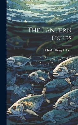 The Lantern Fishes - Charles Henry Gilbert