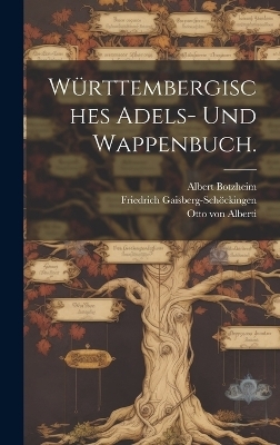 W&uuml;rttembergisches Adels- und Wappenbuch. - Otto Von Alberti