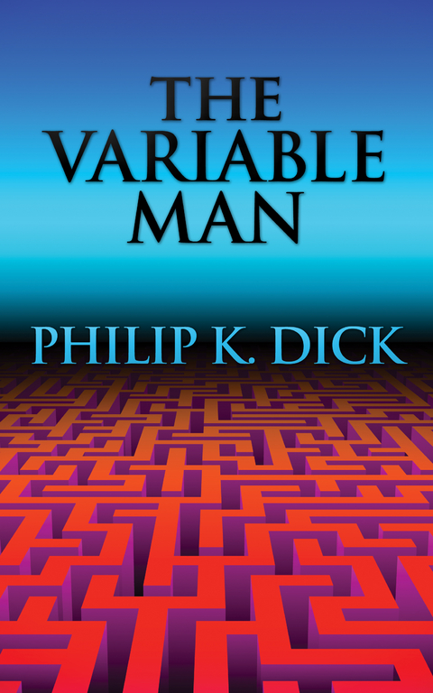 The Variable Man - Philip K. Dick