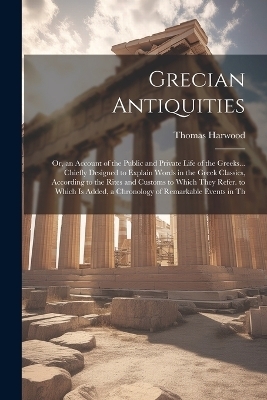 Grecian Antiquities - Thomas Harwood