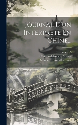 Journal D'un Interpr&egrave;te En Chine... - H&eacute;risson (Maurice D'Irisson, Comte D')