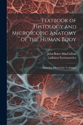 Textbook of Histology and Microscopic Anatomy of the Human Body