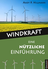 Windkraft - Eine n&uuml;tzliche Einf&uuml;hrung - Hillmann Andy P.
