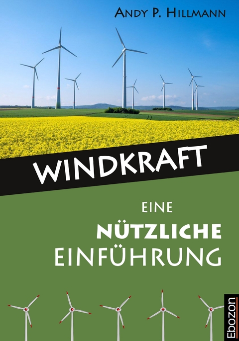 Windkraft - Eine n&uuml;tzliche Einf&uuml;hrung - Hillmann Andy P.