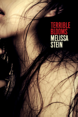 Terrible Blooms - Melissa Stein
