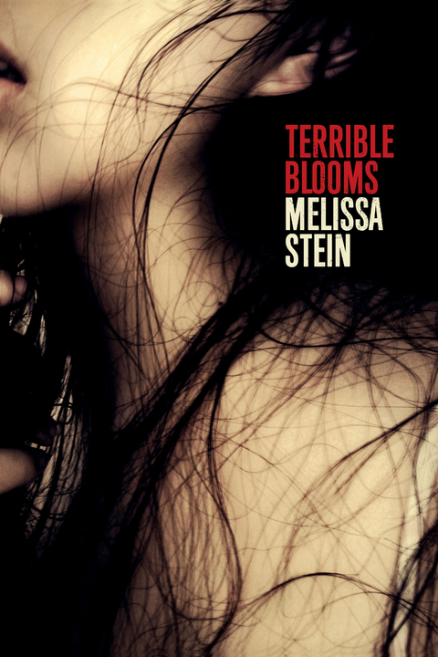 Terrible Blooms - Melissa Stein