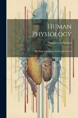 Human Physiology - Thomas Low Nichols