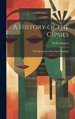A History of the Gipsies - Walter Simson