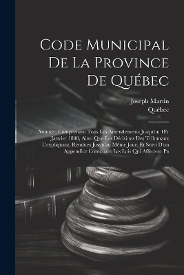 Code Municipal De La Province De Qu&eacute;bec -  Qu&eacute;bec, Joseph Martin