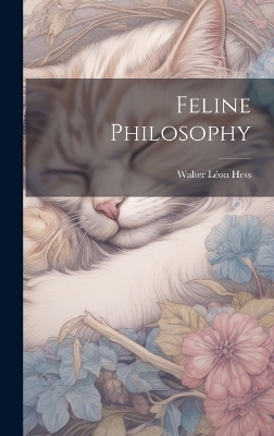 Feline Philosophy - Hess Walter L&eacute;on