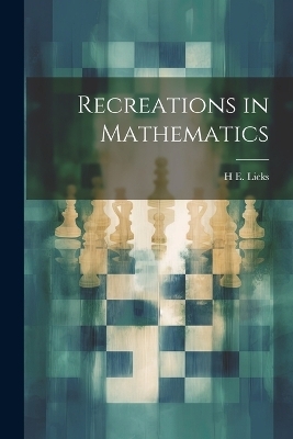 Recreations in Mathematics - H E Licks
