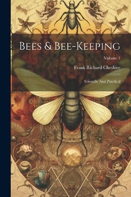 Bees & Bee-keeping - Frank Richard Cheshire