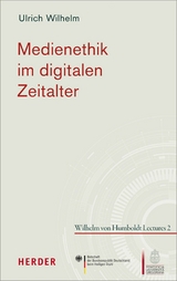 Medienethik im digitalen Zeitalter - Ulrich Wilhelm