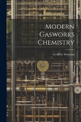 Modern Gasworks Chemistry