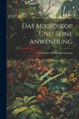 Das Mikroskop Und Seine Anwendung