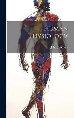 Human Physiology - John Thornton