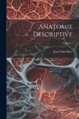 Anatomie Descriptive; Volume 2