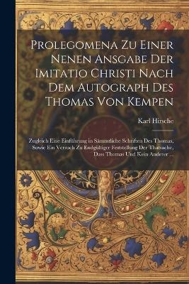 Prolegomena Zu Einer Nenen Ansgabe Der Imitatio Christi Nach Dem Autograph Des Thomas Von Kempen