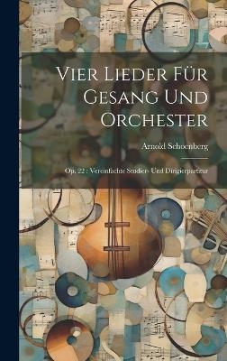 Vier Lieder f&uuml;r Gesang und Orchester - Arnold Schoenberg