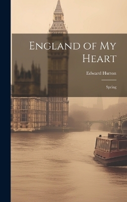 England of My Heart - Edward Hutton