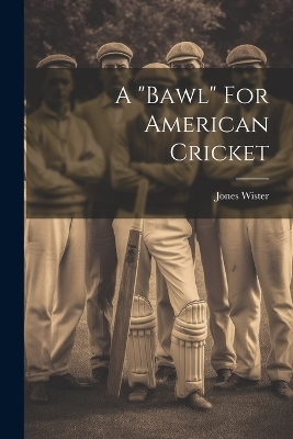 A "bawl" For American Cricket - 