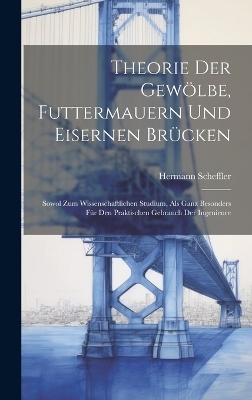 Theorie der Gewölbe, Futtermauern und Eisernen Brücken