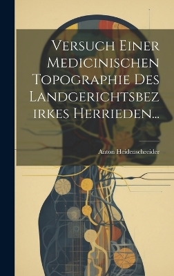 Versuch einer Medicinischen Topographie des Landgerichtsbezirkes Herrieden...