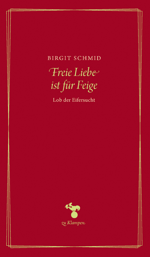 Freie Liebe ist f&uuml;r Feige - Birgit Schmid