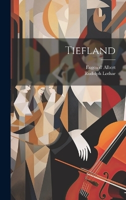 Tiefland - Eugen D' Albert, Rudolph Lothar