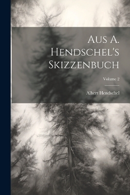 Aus A. Hendschel's Skizzenbuch; Volume 2