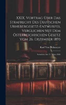 XXIX. Vortrag Über Das Strafrecht Des Deutschen Urhebergesetz-Entwurfes, Verglichen Mit Dem Österreichischen Gesetz Vom 26. Dezember 1895