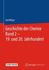 Geschichte der Chemie Band 2 &ndash; 19. und 20. Jahrhundert - Jost Weyer