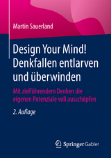 Design Your Mind! Denkfallen entlarven und überwinden -  Martin Sauerland