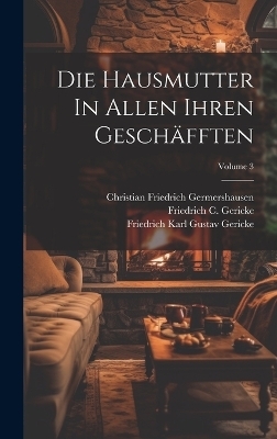 Die Hausmutter In Allen Ihren Geschäfften; Volume 3 - Christian Friedrich Germershausen