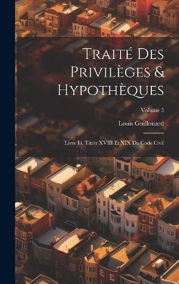 Traité Des Privilèges & Hypothèques