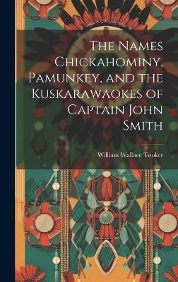 The Names Chickahominy, Pamunkey, and the Kuskarawaokes of Captain John Smith - William Wallace Tooker