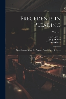 Precedents in Pleading - Joseph Chitty, Henry Pearson, Tompson Chitty