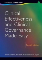 Clinical Effectiveness and Clinical Governance Made Easy - Chambers, Ruth; Boath, Elizabeth; Rogers, David
