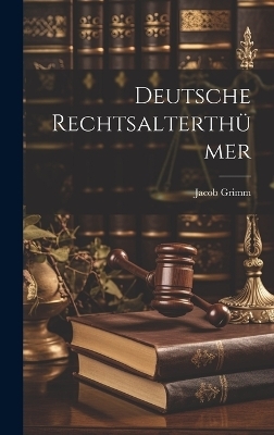Deutsche Rechtsalterthümer