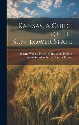Kansas, a Guide to the Sunflower State - 
