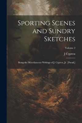 Sporting Scenes and Sundry Sketches - J Cypress