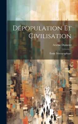 D&eacute;population Et Civilisation - Ars&egrave;ne Dumont