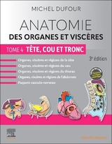 Anatomie des organes et viscères - Tome 4. Tête, cou et tronc - Dufour, Michel