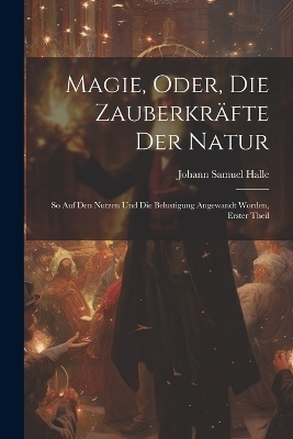 Magie, Oder, Die Zauberkräfte Der Natur