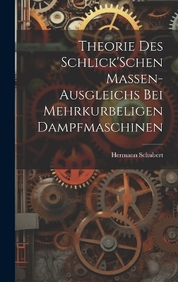 Theorie Des Schlick'Schen Massen-Ausgleichs Bei Mehrkurbeligen Dampfmaschinen