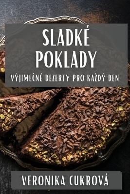 Sladk&eacute; Poklady - Veronika Cukrov&aacute;