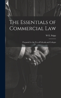 The Essentials of Commercial Law - W E Stipp