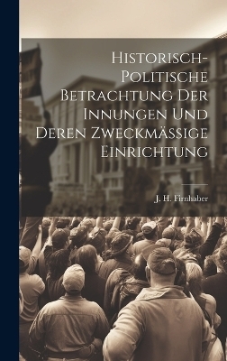 Historisch-politische Betrachtung der Innungen und deren zweckmässige Einrichtung