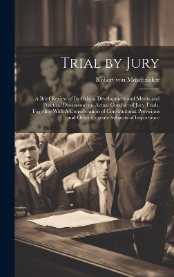 Trial by Jury - Robert Von Moschzisker